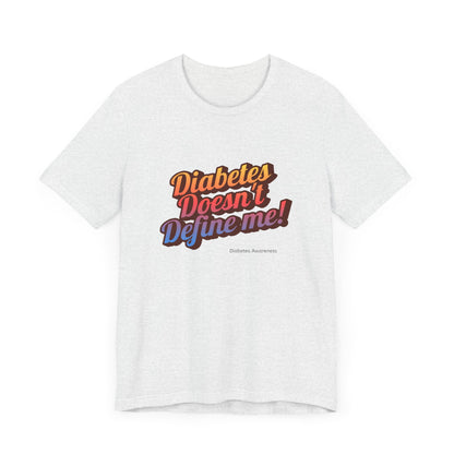 Diabetes doesn`t Define me! - Unisex Tee The Diabuddies Store T-Shirts $30.27