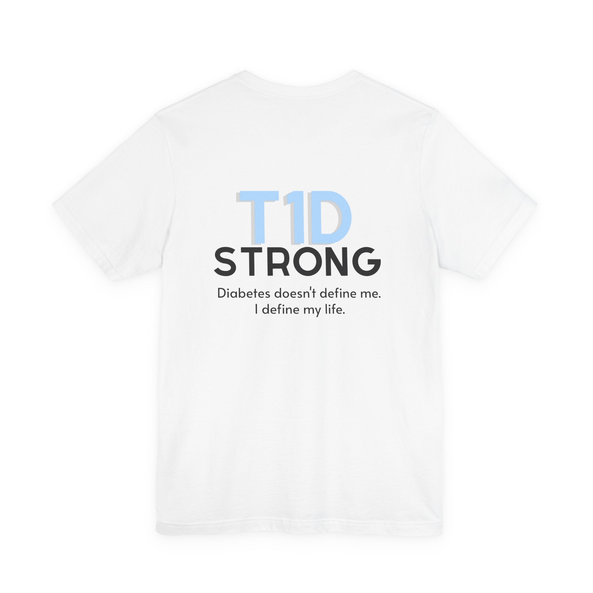 The Diabuddies Store T1D Strong, Diabetes Awareness - Unisex Tee T1D Strong, Diabetes Awareness - Unisex Tee: Wear your strength. This T1D Strong tee sends a powerful message: "Diabetes doesn't define me. I define my diabetes." It's more than a shirt; it'