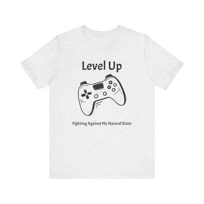 Level Up, Fighting Against my Natural State - Unisex Tee The Diabuddies Store T-Shirts $22.50