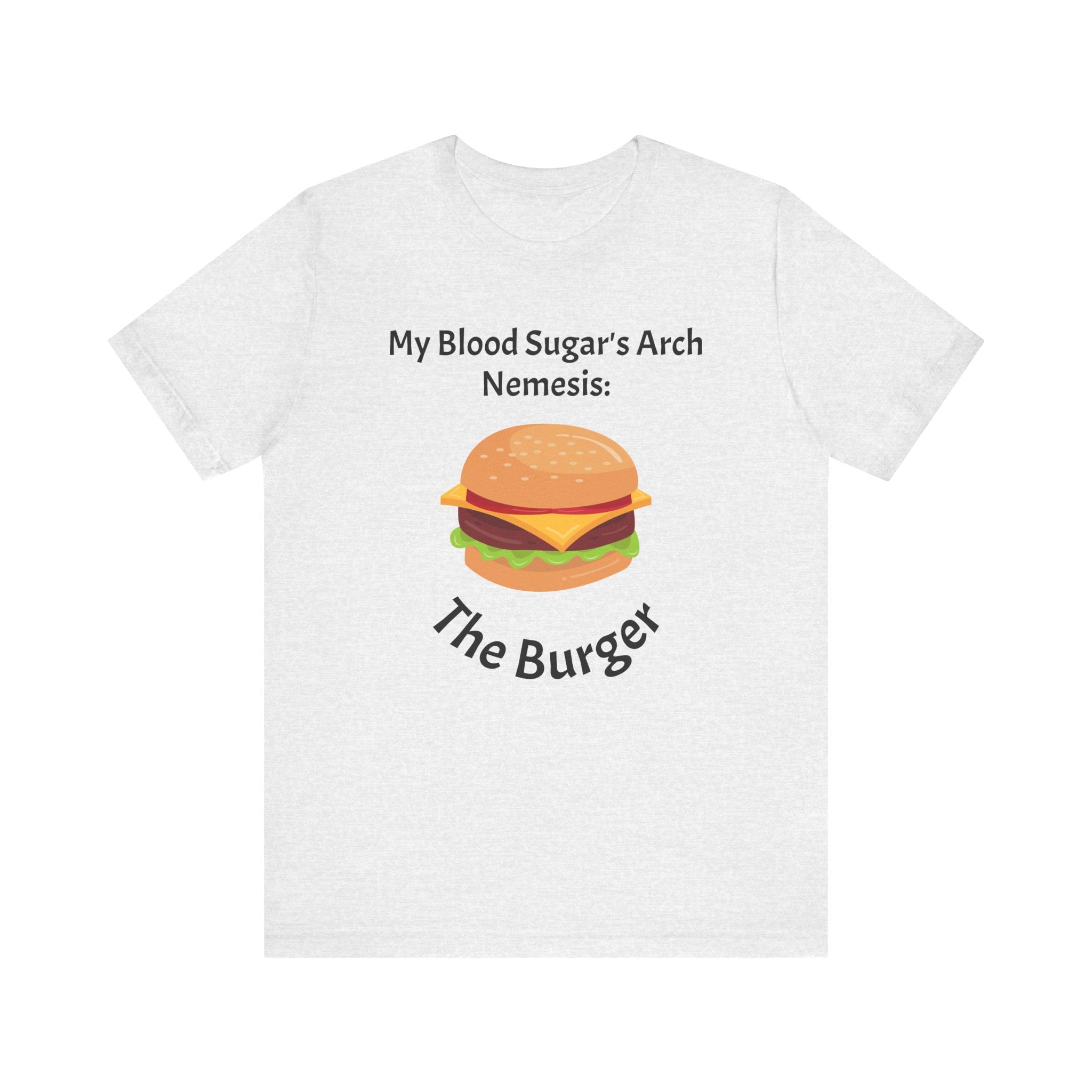 Blood Sugar's Arch Nemesis: The Burger - Unisex Tee The Diabuddies Store T-Shirts $25.00