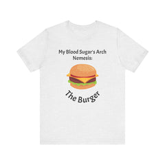 Blood Sugar's Arch Nemesis: The Burger - Unisex Tee The Diabuddies Store T-Shirts $25.00