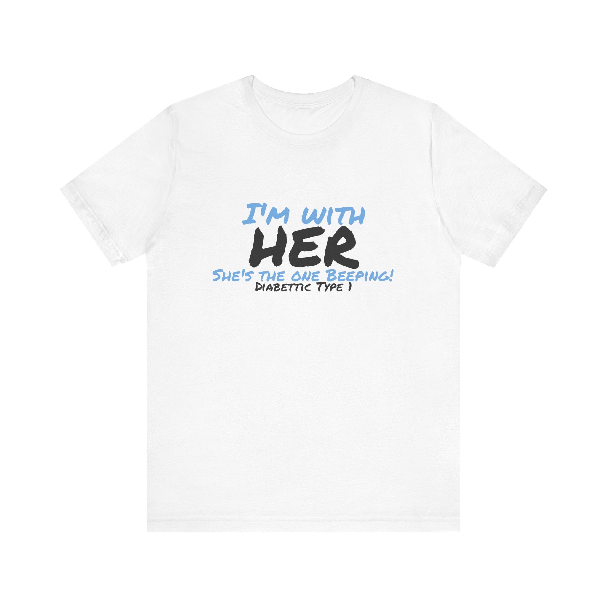 The Diabuddies Store I'm with her, she's the one beeping - Unisex Tee I'm with her, she's the one beeping - Unisex Tee: Show your solidarity with the one who keeps things running (and beeping!) with this fun and comfy tee. Perfect for anyone who supports