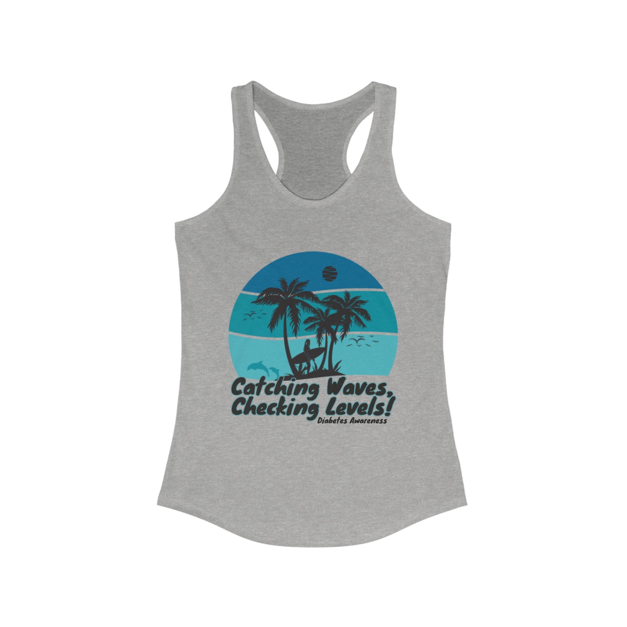 The Diabuddies Store Catching Waves, Checking Levels - Racerback Tank Catching Waves, Checking Levels - Racerback Tank: Ride the flow of life in our "Catching Waves, Checking Levels..." racerback tank. This comfortable and stylish tank is perfect for your