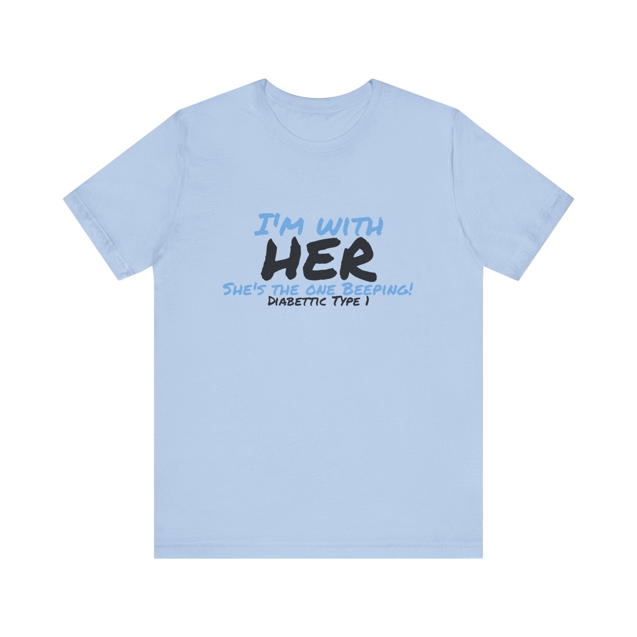 The Diabuddies Store I'm with her, she's the one beeping - Unisex Tee I'm with her, she's the one beeping - Unisex Tee: Show your solidarity with the one who keeps things running (and beeping!) with this fun and comfy tee. Perfect for anyone who supports