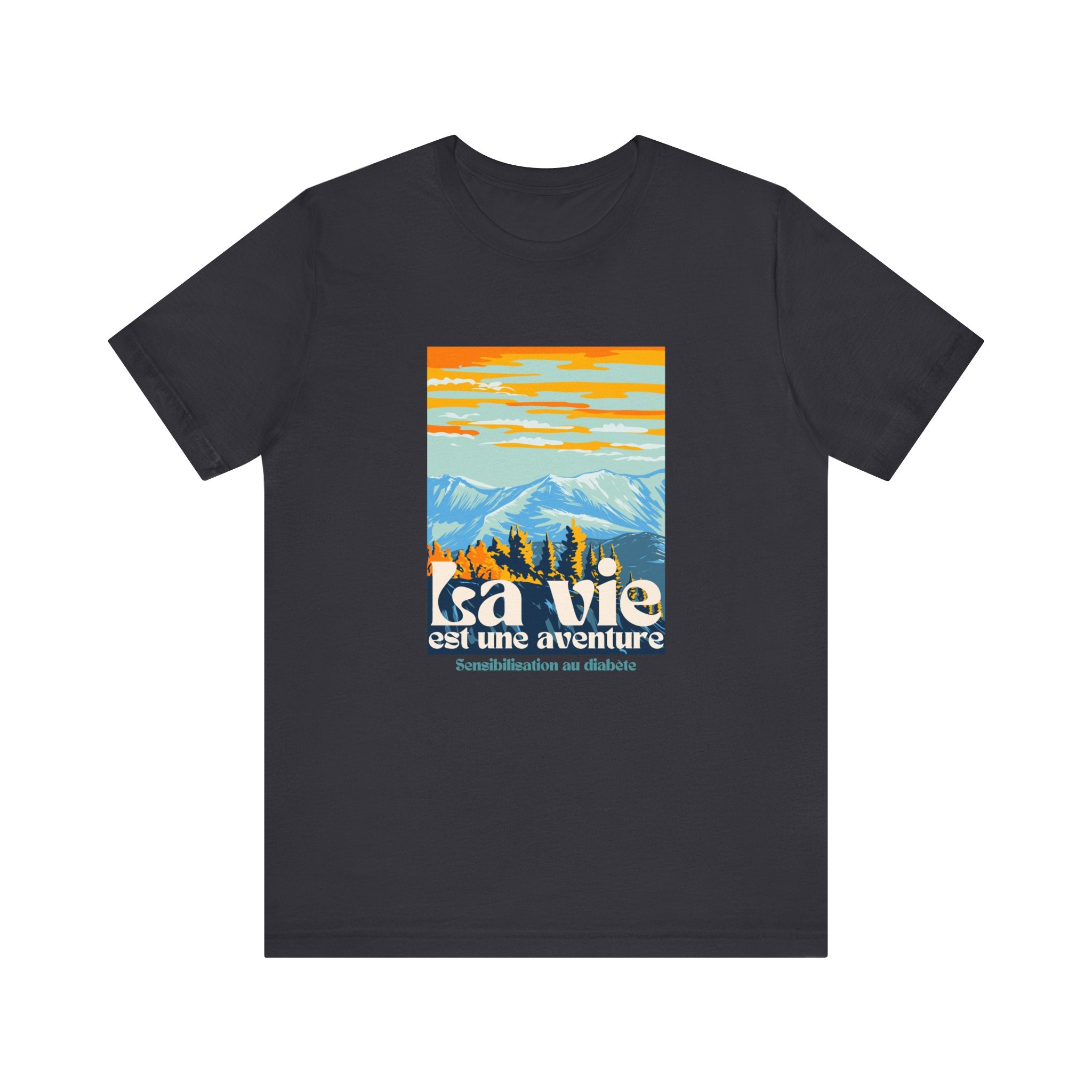 The Diabuddies Store Life is an Adventure, Mountains (French) - Unisex Tee Life is an Adventure, Mountains (French) - Unisex Tee: Embrace the call of the wild with our "La vie est une aventure" Unisex Tee. This shirt is for anyone who finds their soul in